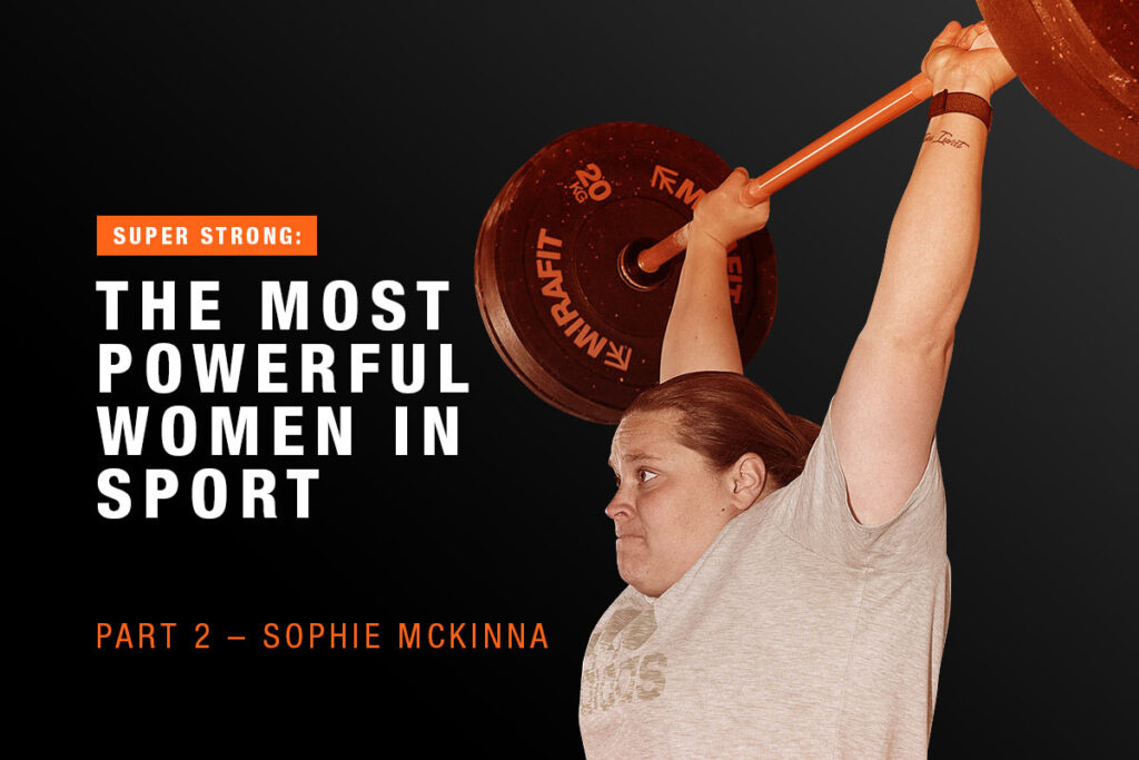 Super Strong The Most Powerful Women in Sport - Part 2 - Sophie McKinna