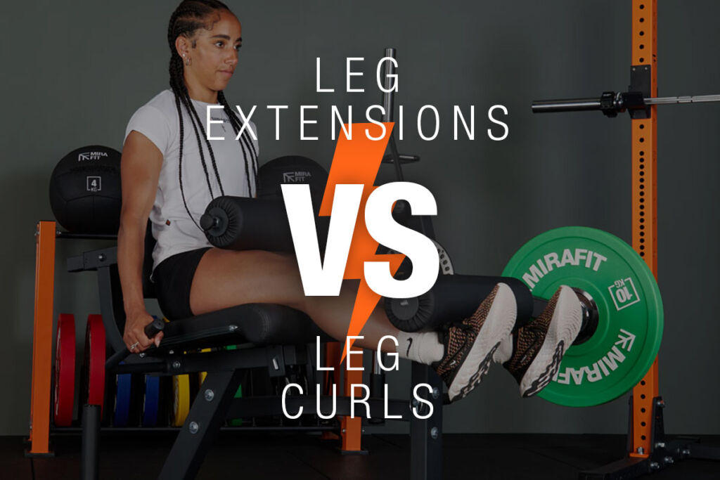 Mirafit - Leg Extensions vs Leg Curls