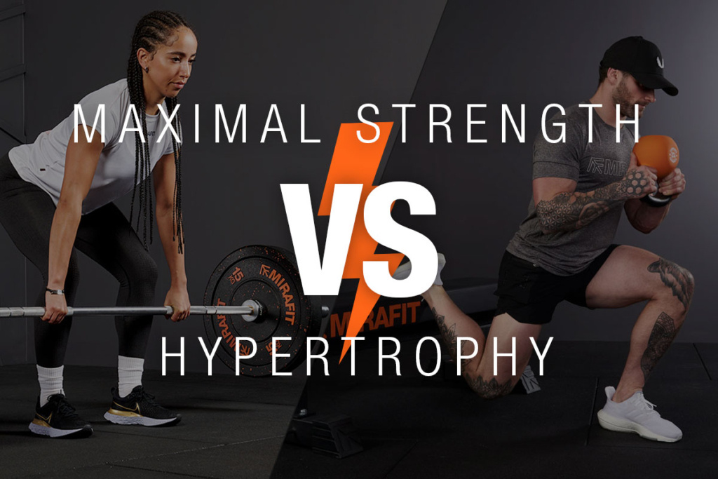 Training for Maximal Strength vs Hypertrophy | Mirafit